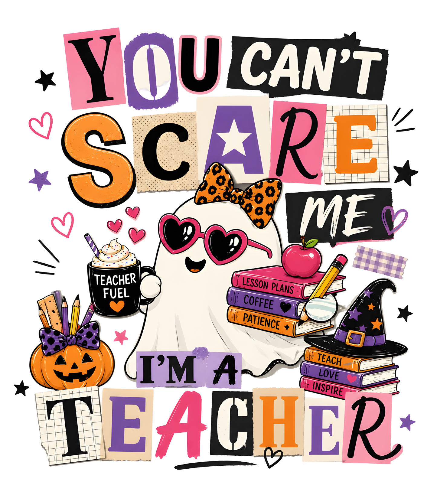 You Can't Scare Me I'm a Teacher