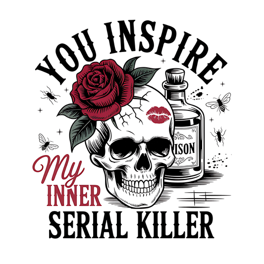 You Inspire My Inner Serial Killer