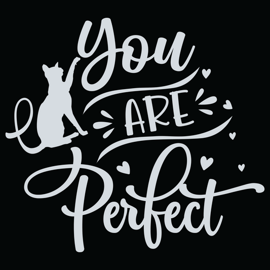 You Are Perfect Cat