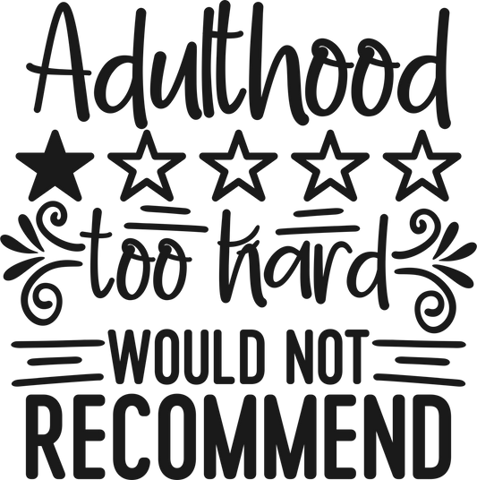 Adulthood Too Hard Would Not Recommend
