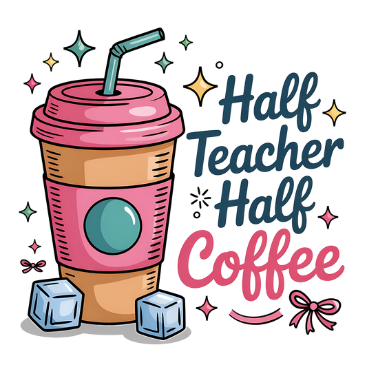 Half Teacher Half Coffee