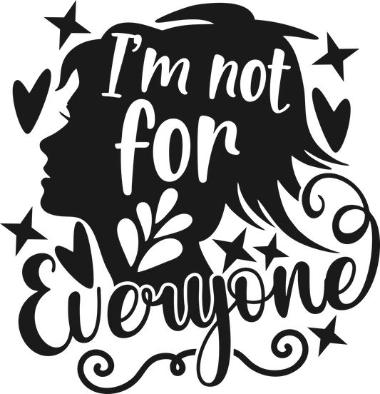 I'm Not For Everyone