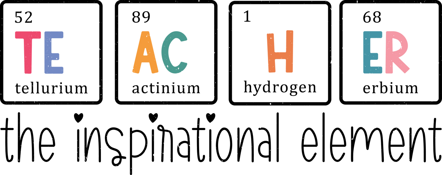 TE AC H ER The Inspirational Element- black ink