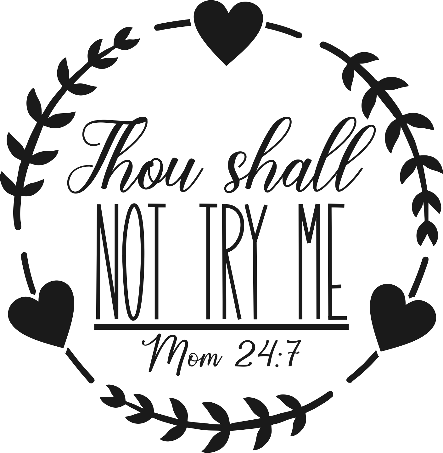 Thou Shall Not Try Me- Mom 24:7